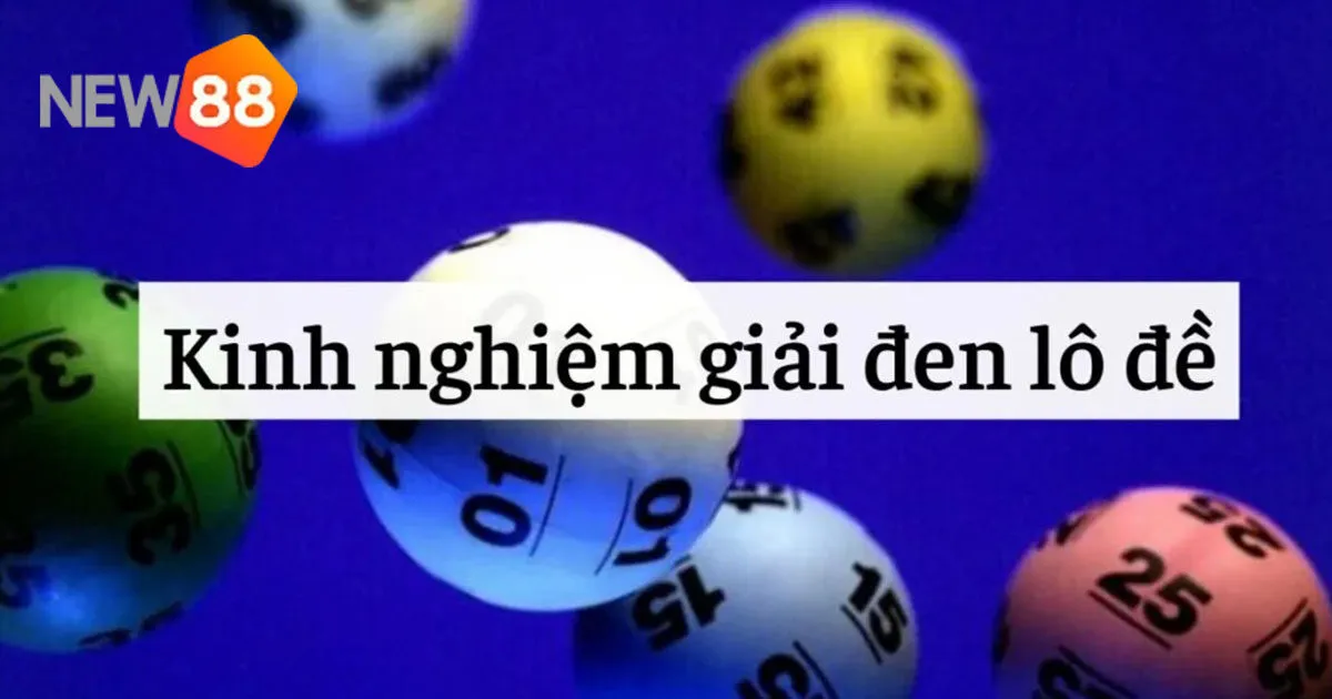 Cách Giải Đen Lô Đề - Mẹo Từ New88 Không Phải Ai Cũng Biết 3 Một vài cách giải đen lô đề cực hiệu quả cho anh em lô thủ