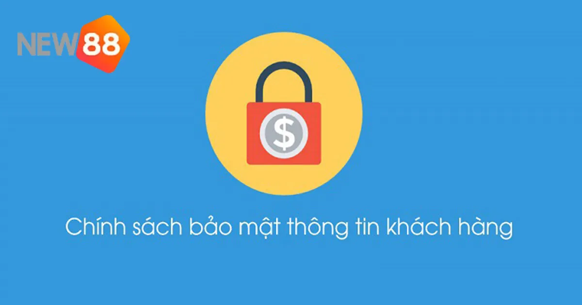 Khám phá những ưu điểm nổi bật của chính sách bảo mật New88