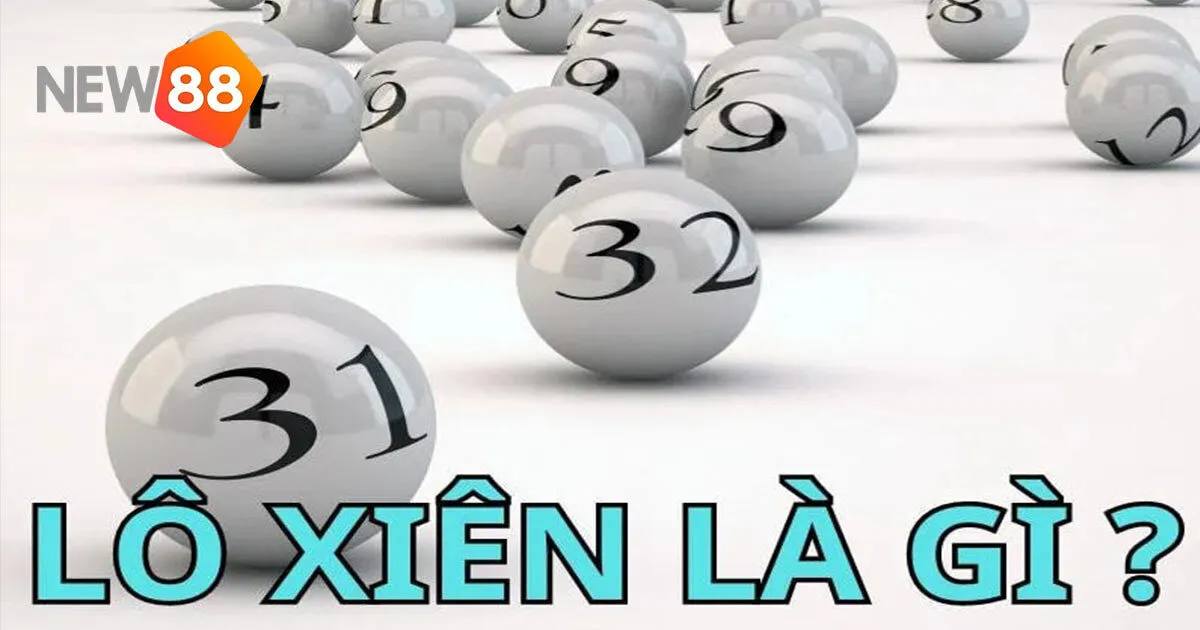 Lô Xiên Là Gì? Cách Soi Cầu Lô Xiên Bất Bại Cùng New88 1 Lô Xiên Là Gì? Cách Soi Cầu Lô Xiên Bất Bại Cùng New88