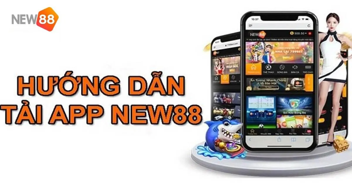 Tải App New88 Nhanh Chóng Chỉ Với Vài Thao Tác Đơn Giản 2 Chi tiết hướng dẫn tải app New88 cho tân binh siêu nhanh