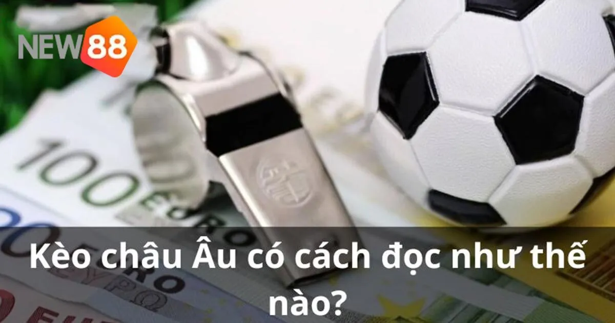 Khám Phá Kèo Châu Âu Tại New88 - Từ Cơ Bản Đến Nâng Cao 3 Điểm qua ví dụ cụ thể về cược kèo châu Âu