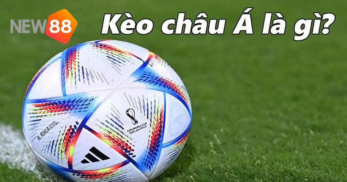 Kèo Châu Á Tại New88 - Hướng Dẫn Chi Tiết Dành Cho Tân Thủ