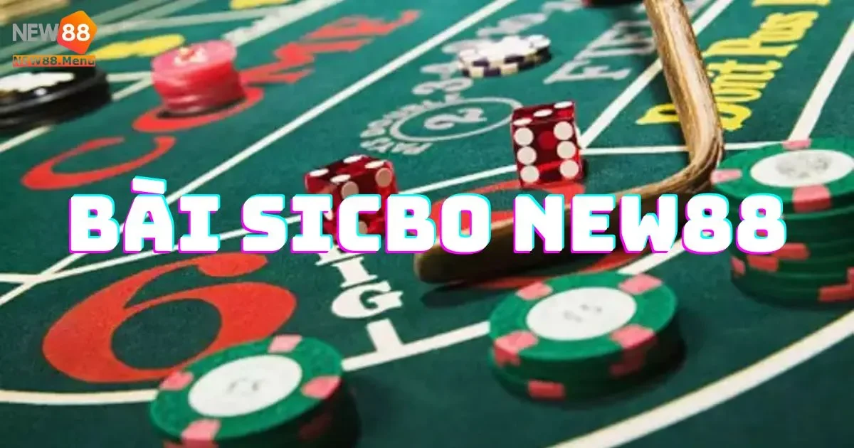 Tìm Hiểu Luật Chơi Bài Sicbo New88: Cho Người Mới