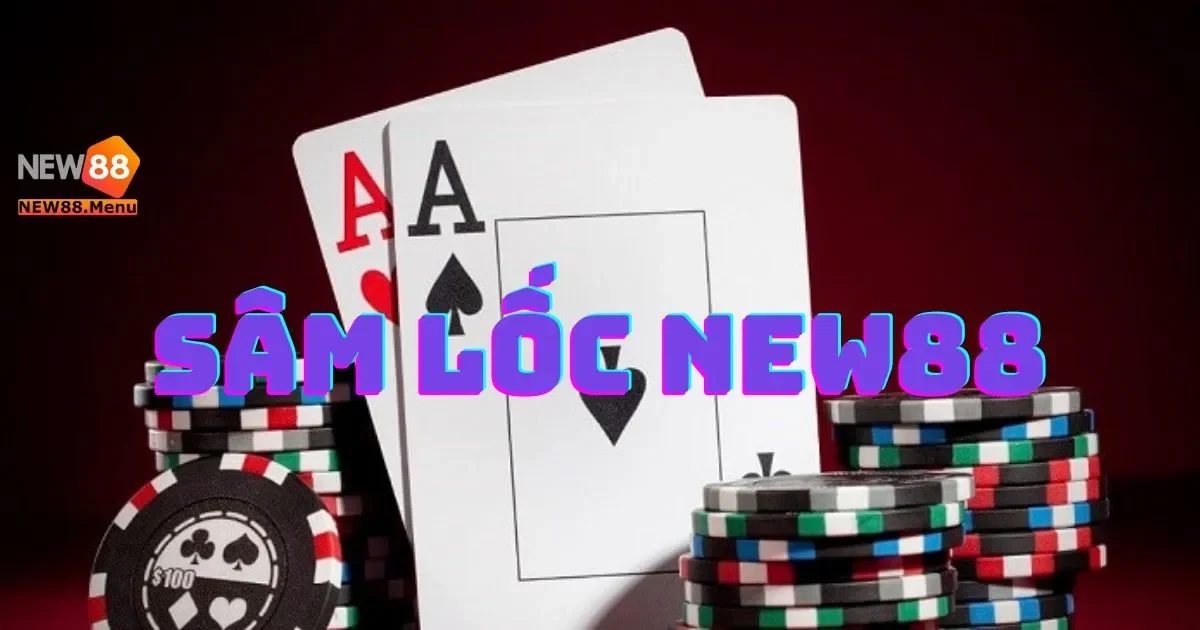 Cách Chơi Sâm Lốc New88 Để Thắng Lớn Hiệu Quả