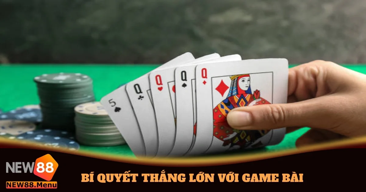 bi quyet thang lon voi game bai 4