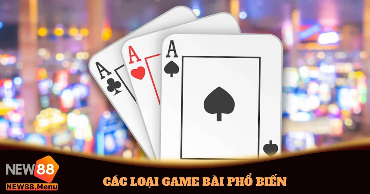 cac loai game bai pho bien 5