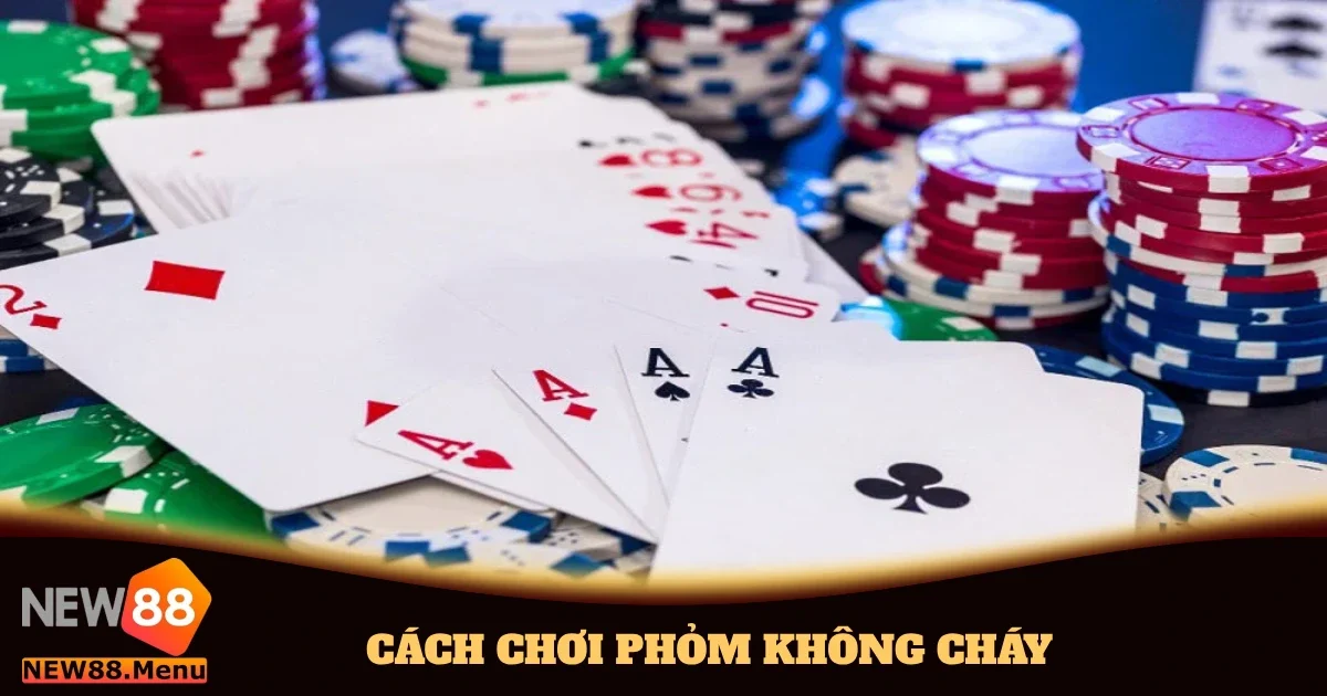 cach choi phom khong chay 4